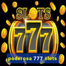 poderosa 777 slots